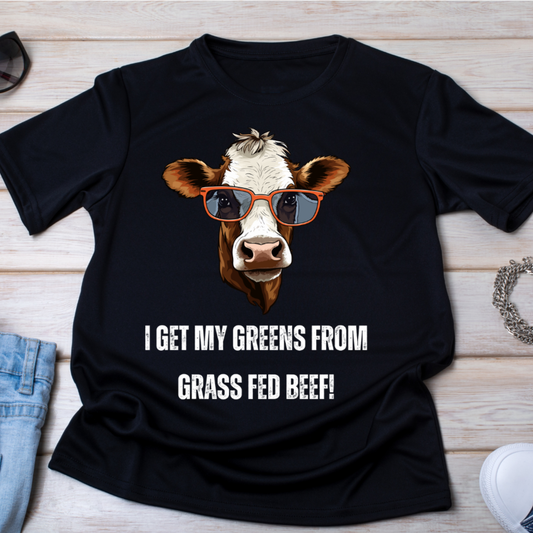 Anti-Vegan T-shirt or Meat Lover gift Cow Shirt for Cow Lover Carnivore gift I Get My Greens from Grass Fed Beef