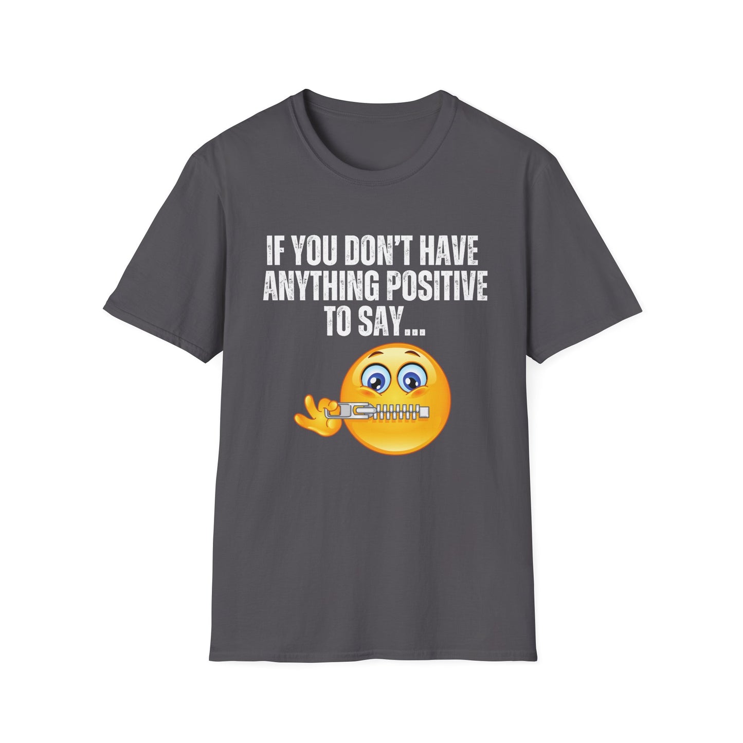Shut Up T Shirt Funny Saying T-shirt for Birthday gifts for Friend gift If you don't have anything positive to say shut your mouth