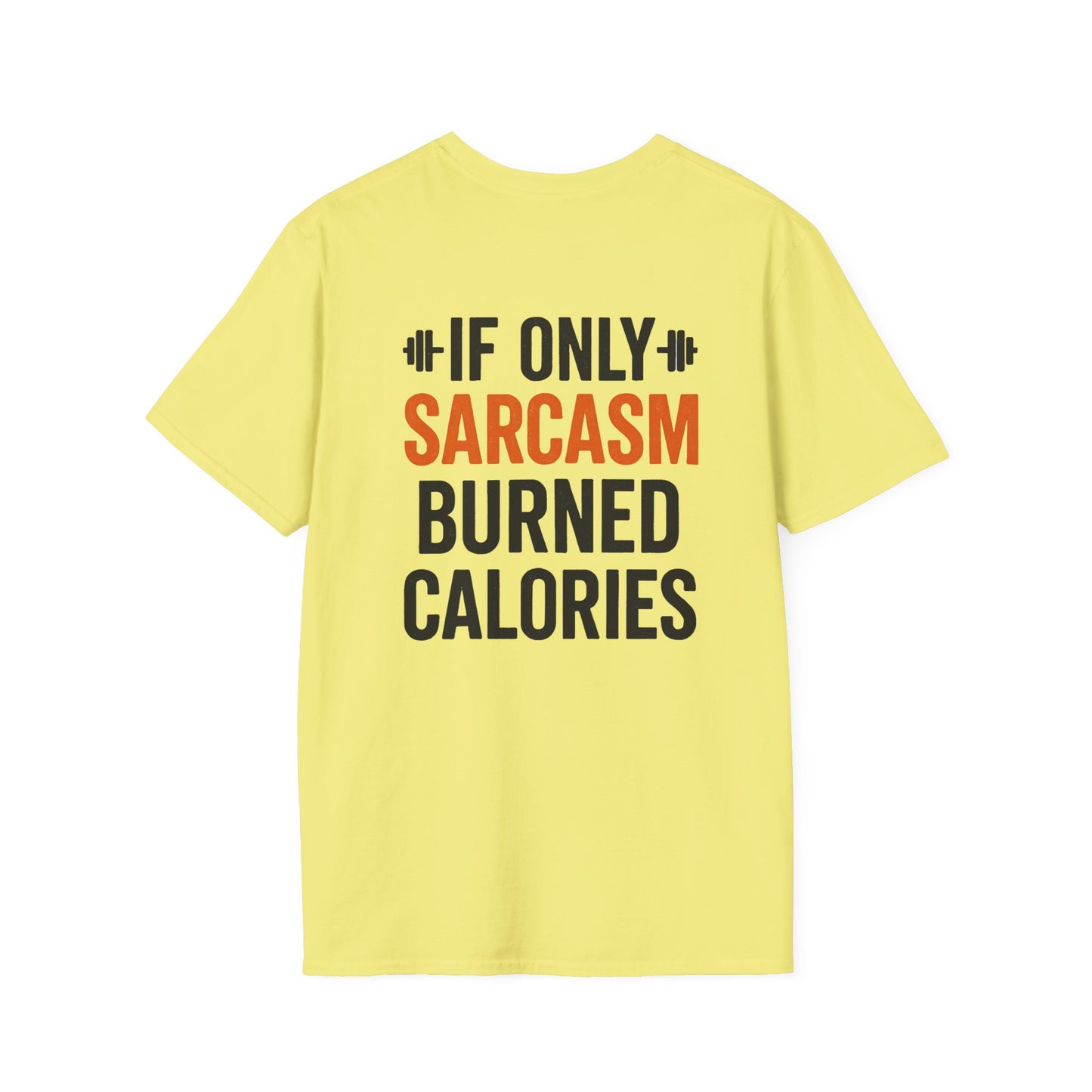 Sarcasm Burn Calories Unisex Softstyle T-Shirt, Gym Shirt, Funny Workout Tops, Unisex Tee, Exercise Apparel, Fitness Clothing