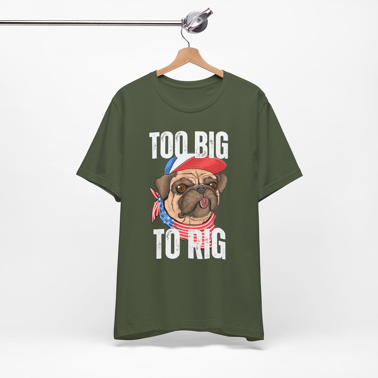 Too Big To Rig T Shirts for Donald Trump Shirt 2024 Election T-Shirt for Conservative gifts Republican Funny Pug Dog Lover gift