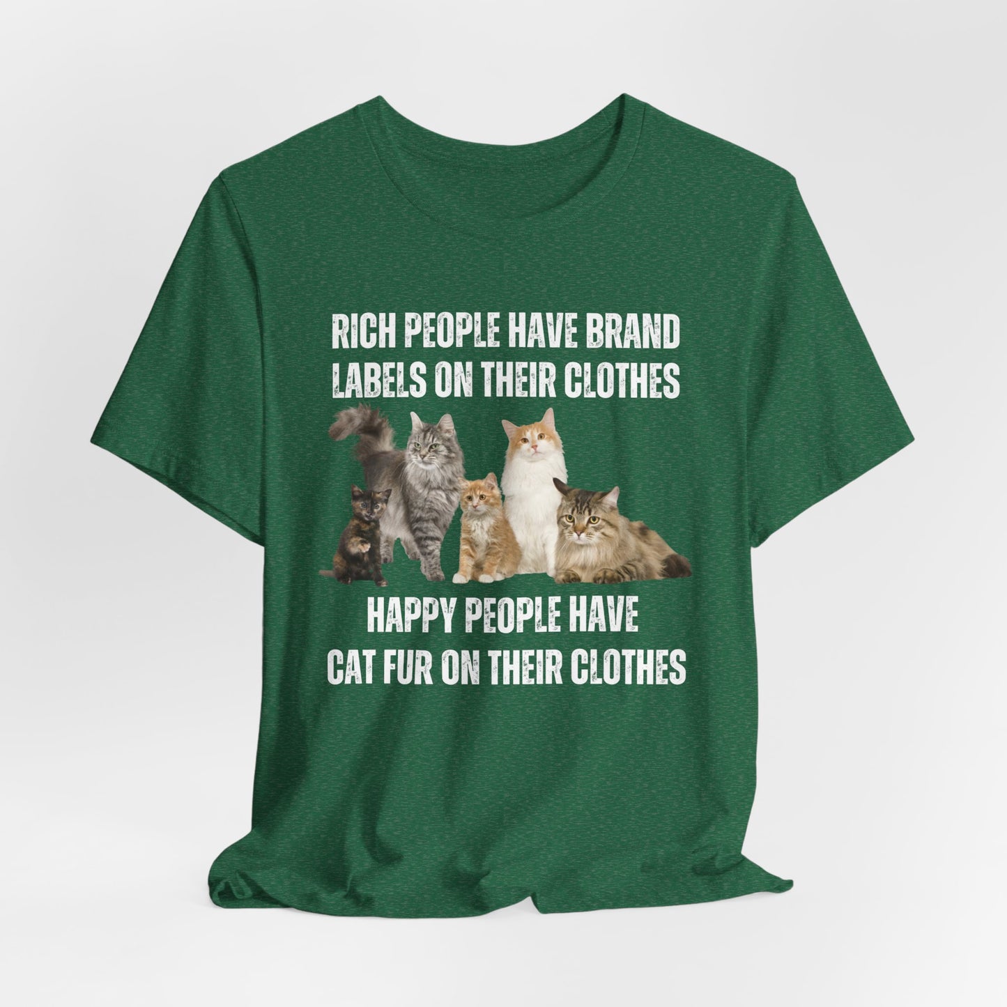 Cat T-shirt for Funny gift Cat Lovers gifts Mom Cute Kitty Shirts Rich People Have Brand Labels Happy People Have Cat Fur on Their Clothes
