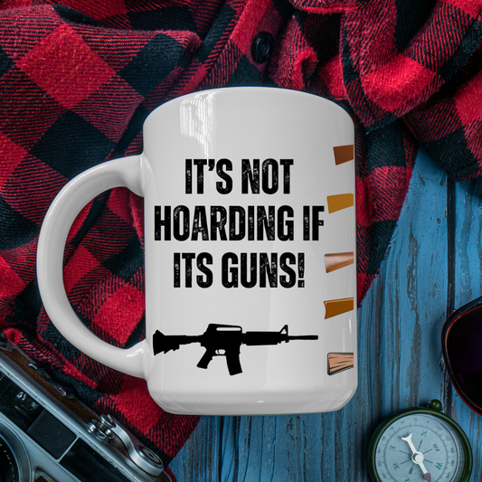 Funny Coffee Mug for Gun Lover gift for Husband gift for Conservative gift for Him - Gun Mug - It's Not Hoarding If It's Guns Mug 15oz