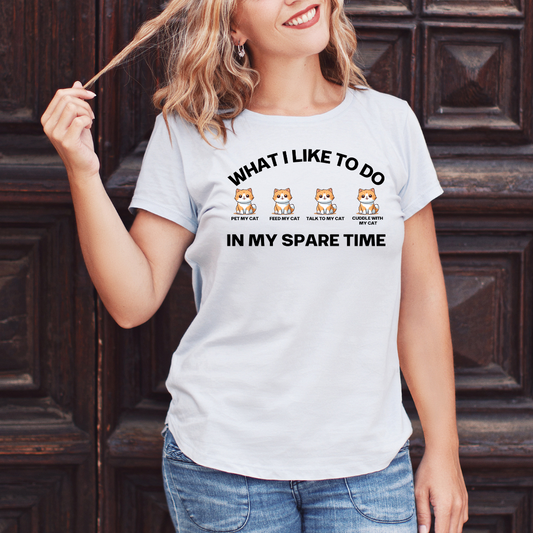 CUTE Kitty Cat Shirt for Cat Mom gift What I Like To Do In My Spare Time T-shirts for her gifts for Moms Cat Lover T Shirts Funny Cats Tee