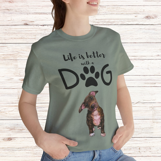 Dog T-shirt for Dog Lover gift for Dog Mom gift for Dog Dad gift for Dog Lovers Shirt - Cute Dog T Shirt - Life is BETTER with a DOG!