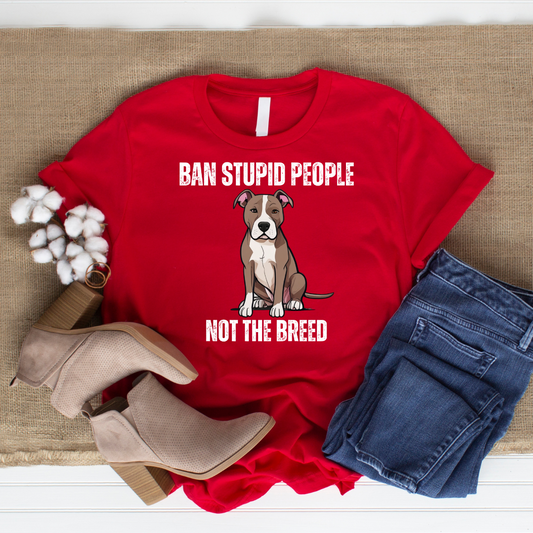 Pit Bulls Awareness Shirt for Pit Bull Mom T Shirt for Pit Bull Lovers gift for Dog Moms gifts for Dog Dad T-shirt Ban Stupid People Not The Breed T Shirts Funny Dog T shirts
