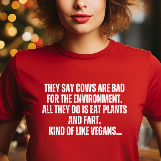 Funny Shirt for Carnivore Tshirt gift for Him gifts Anti Vegan T-shirt Meat Pun T-shirts They Say Cows Are Bad For The Environment