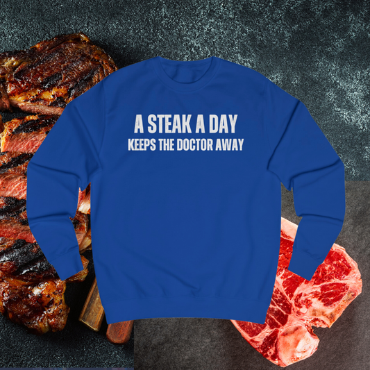 Steak Sweatshirt Funny Steaks Lover T-shirt gift for Meat Lover SweatShirts Carnivore Pullover Sweater A Steak A Day Keeps The Doctor Away!